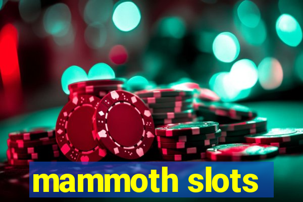 mammoth slots