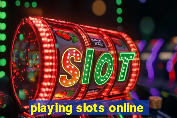 playing slots online