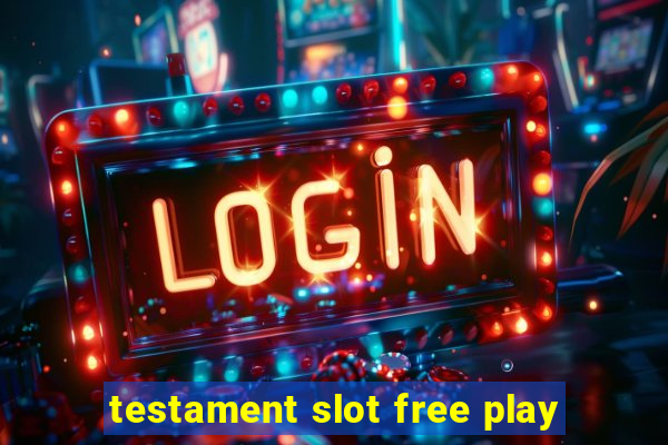 testament slot free play