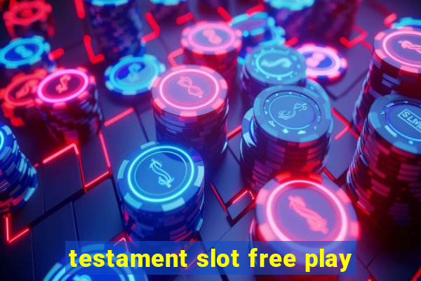 testament slot free play