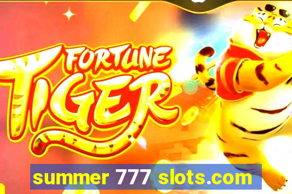 summer 777 slots.com