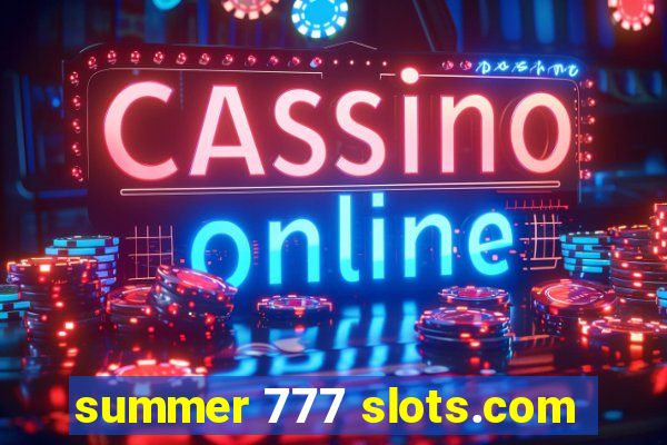 summer 777 slots.com