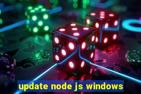 update node js windows