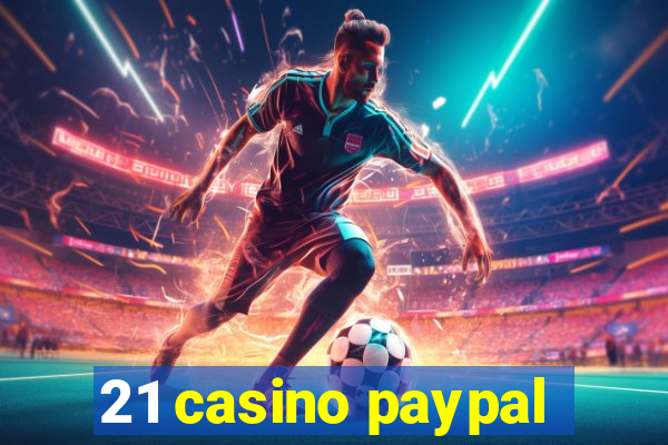 21 casino paypal