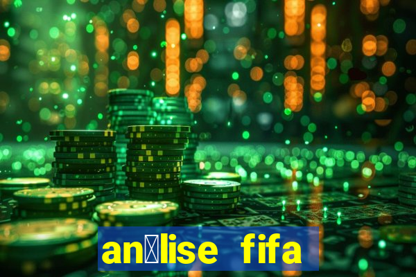 an谩lise fifa bet365 gr谩tis