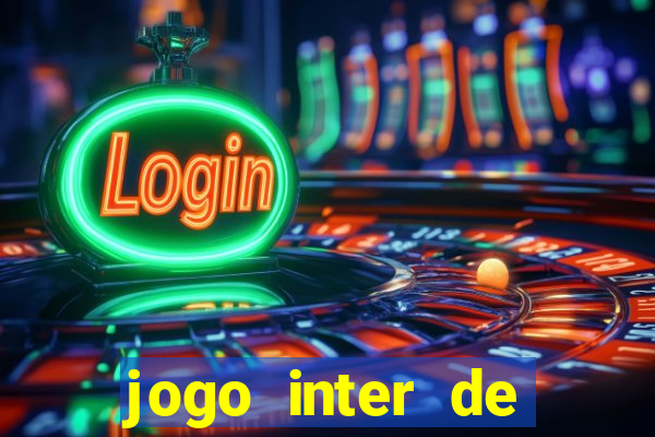 jogo inter de mil?o hoje ao vivo