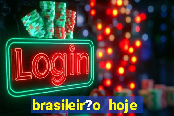 brasileir?o hoje série a