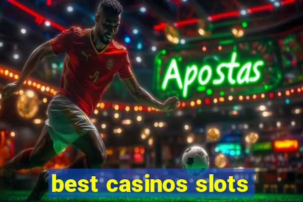 best casinos slots