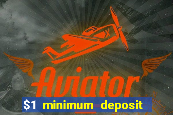 $1 minimum deposit casino australia 2019