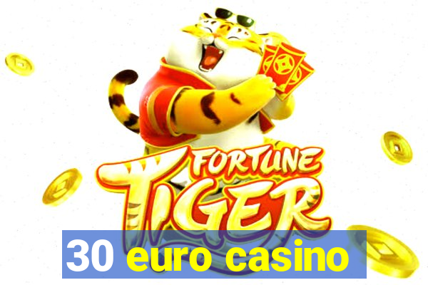 30 euro casino