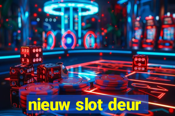 nieuw slot deur