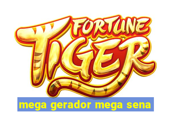 mega gerador mega sena