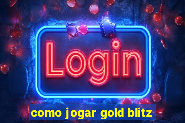 como jogar gold blitz