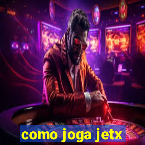 como joga jetx