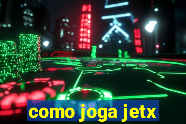 como joga jetx