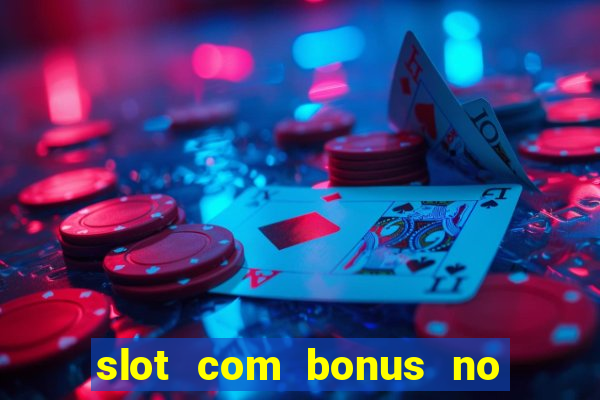 slot com bonus no cadastro sem depósito