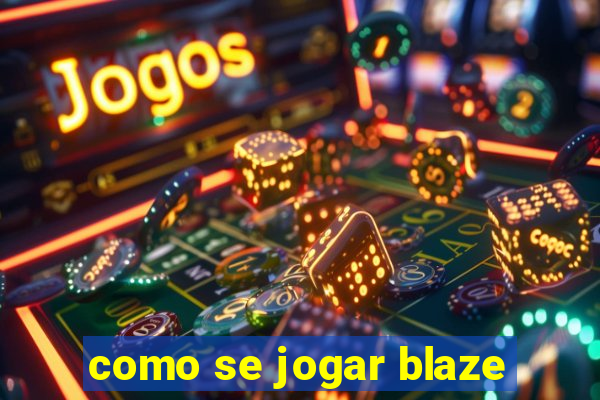 como se jogar blaze