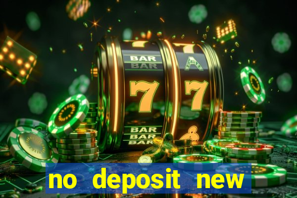 no deposit new online casino