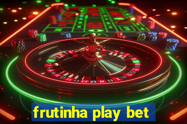 frutinha play bet