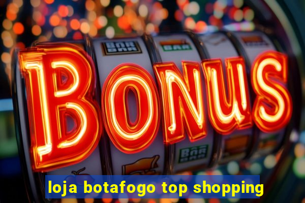 loja botafogo top shopping