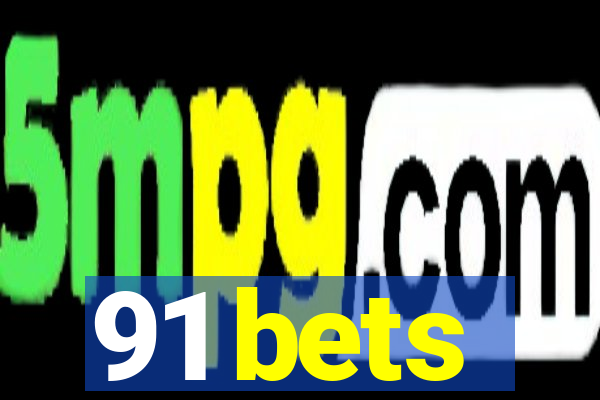 91 bets