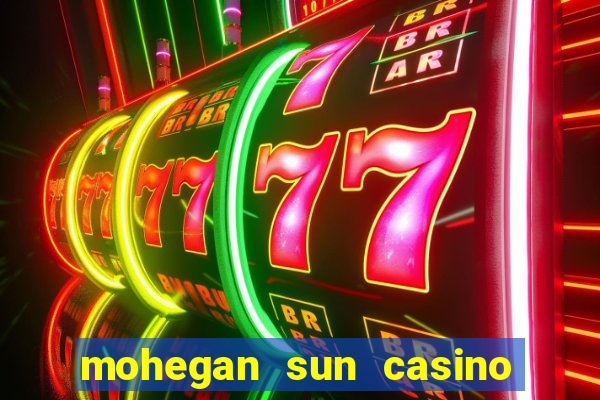 mohegan sun casino uncasville ct