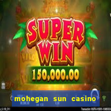 mohegan sun casino uncasville ct