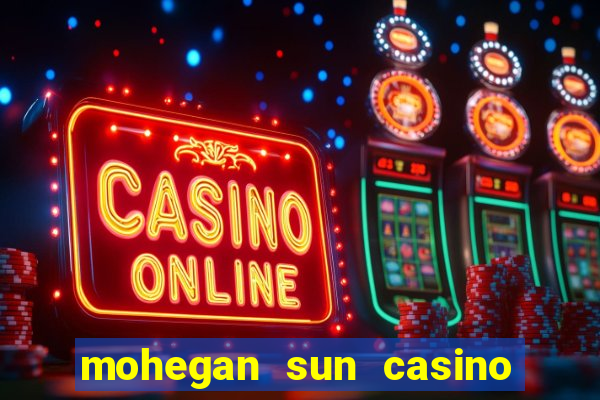 mohegan sun casino uncasville ct