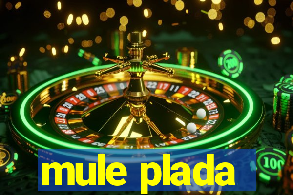 mule plada