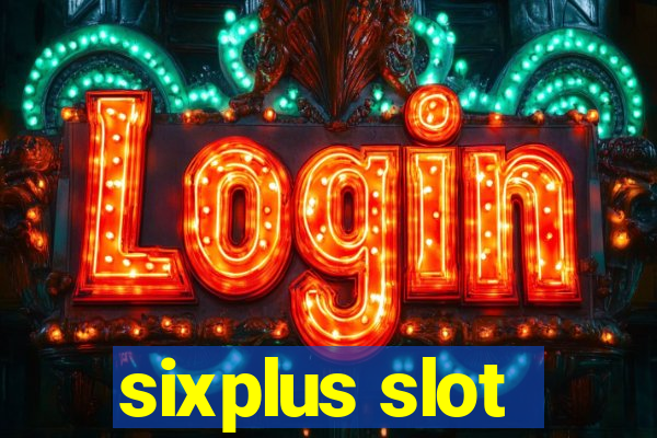 sixplus slot