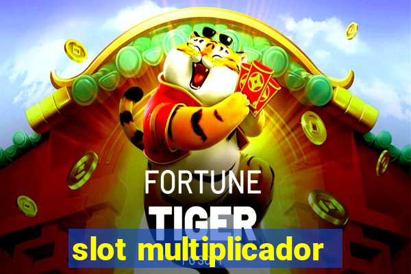 slot multiplicador