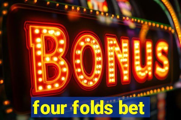 four folds bet