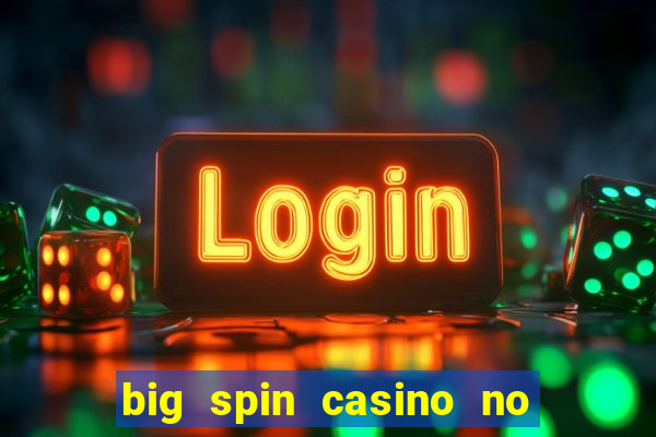 big spin casino no deposit bonuses