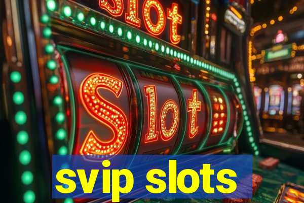 svip slots