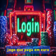 jogo que paga em euro