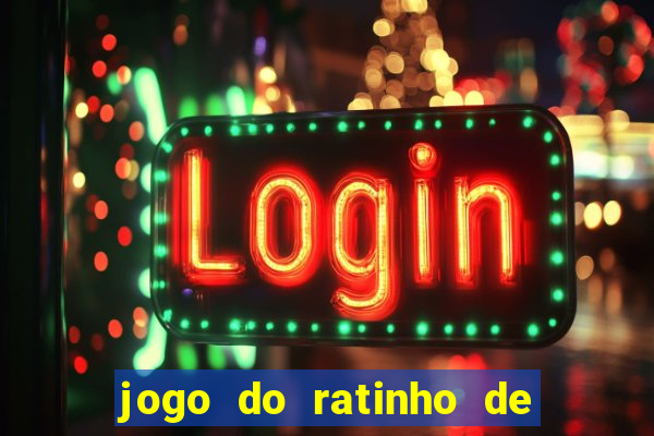 jogo do ratinho de ganhar dinheiro