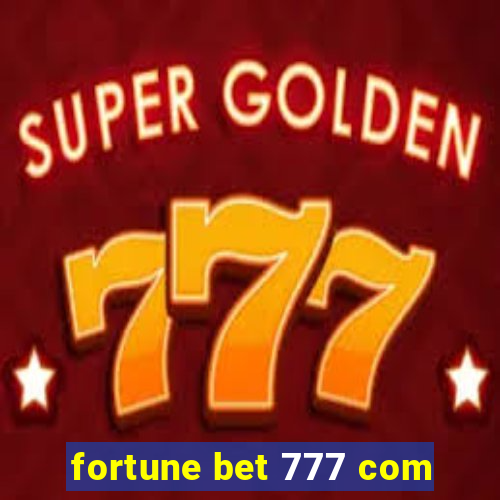 fortune bet 777 com