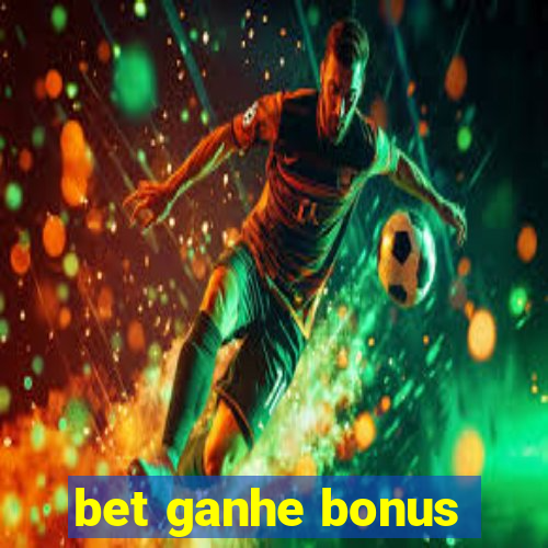 bet ganhe bonus