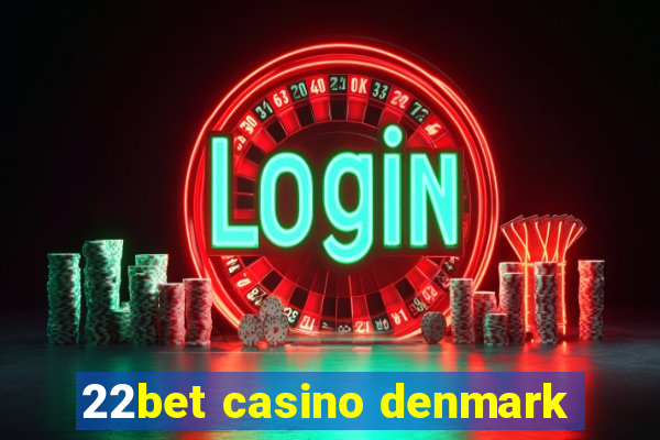 22bet casino denmark