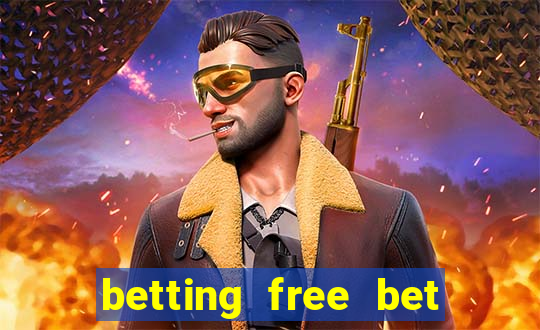 betting free bet no deposit