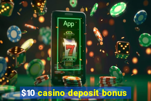 $10 casino deposit bonus