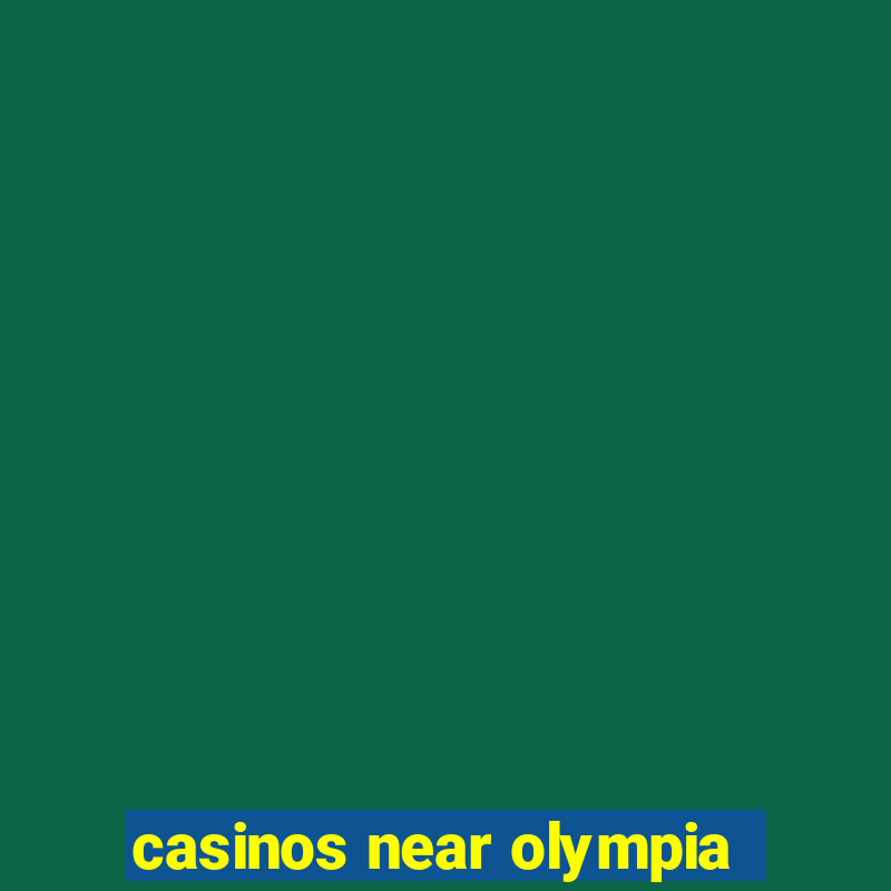 casinos near olympia