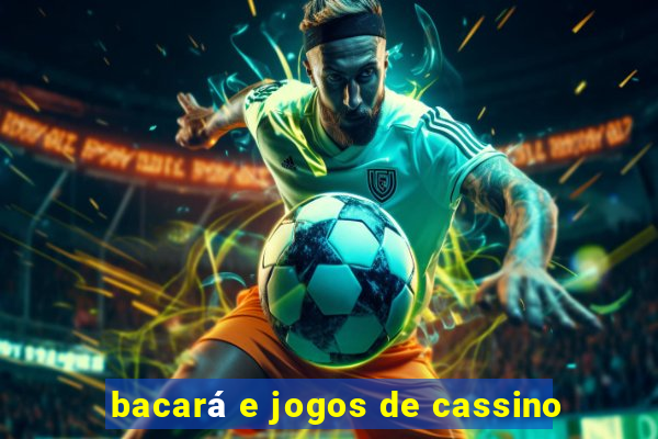 bacará e jogos de cassino