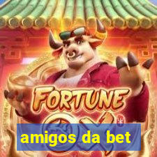 amigos da bet