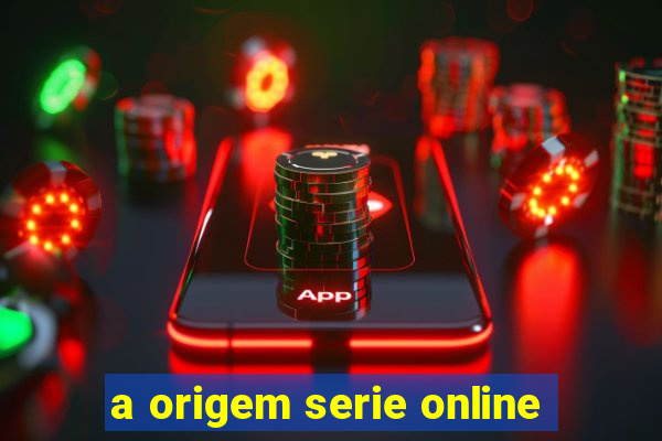 a origem serie online