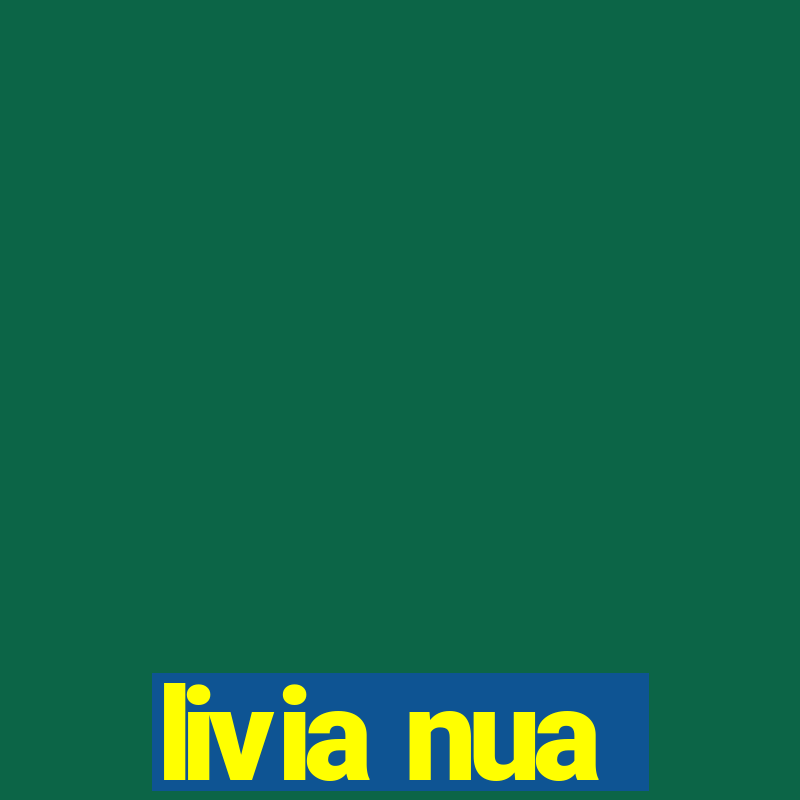 livia nua