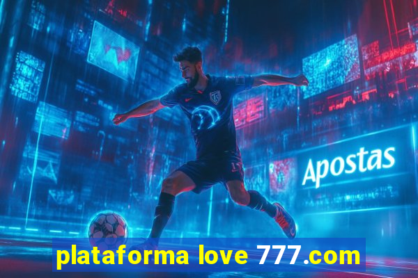 plataforma love 777.com