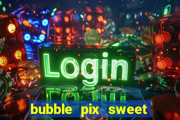 bubble pix sweet media marketing ltda