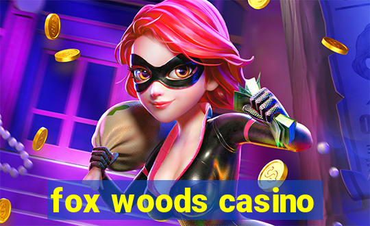 fox woods casino