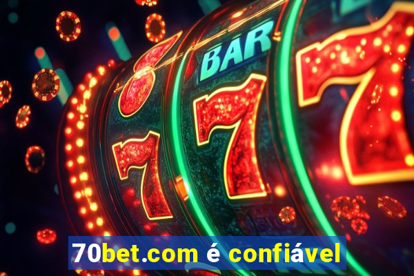 70bet.com é confiável